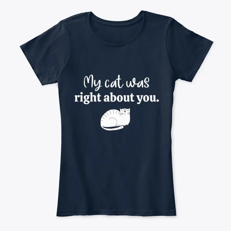 "My cat was right about you." white cat 