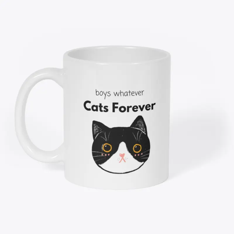 "Boys Whatever Cats Forever" Tuxedo Cat