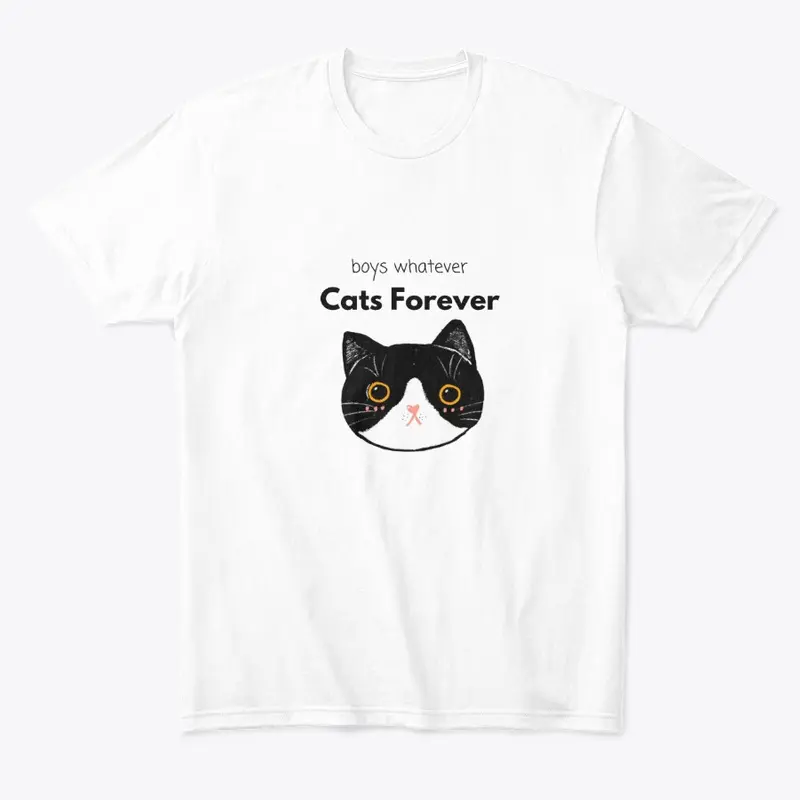 "Boys Whatever Cats Forever" Tuxedo Cat